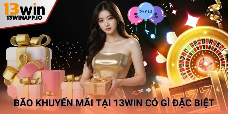 Bão khuyến mãi tại 13WIN có gì đặc biệt?