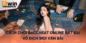 Cách chơi Baccarat online bất bại 13win