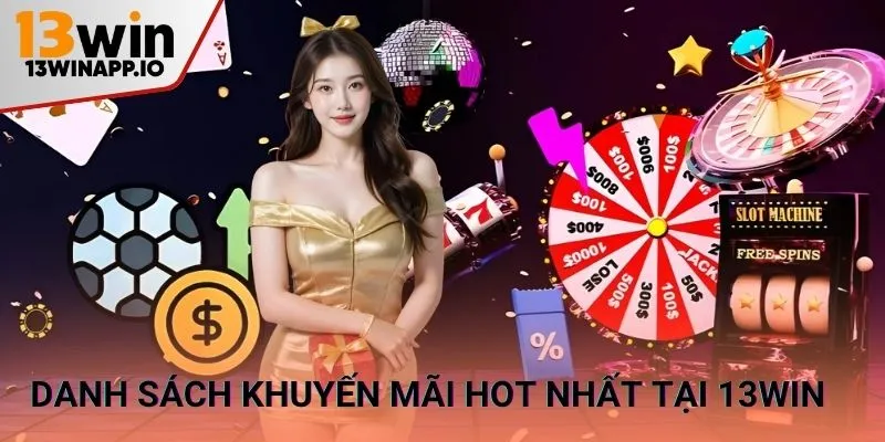 Danh sách khuyến mãi hot nhất tại 13WIN
