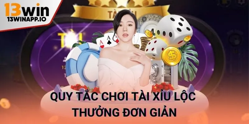 Quy tắc chơi tài xỉu lộc thưởng đơn giản