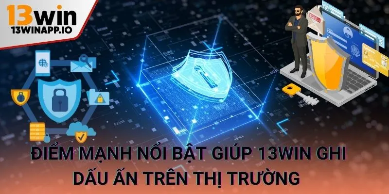 Điểm mạnh nổi bật giúp 13WIN ghi dấu ấn trên thị trường