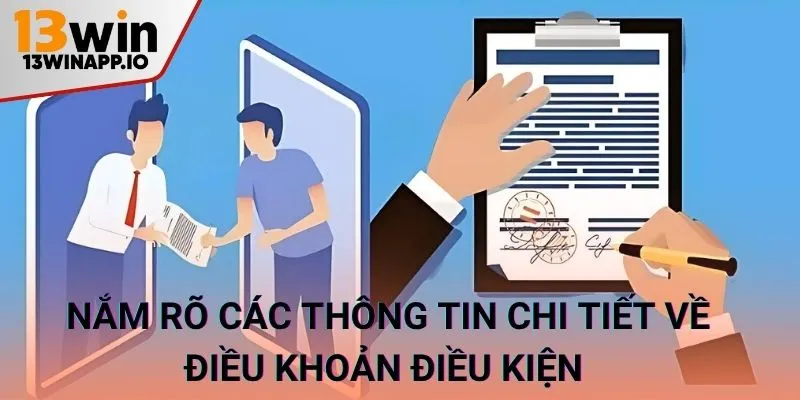 Nắm rõ các thông tin chi tiết về điều khoản điều kiện 