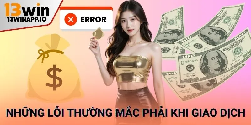 Những lỗi thường mắc phải khi giao dịch